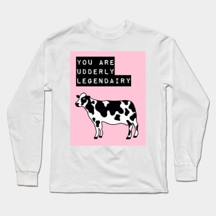 You are Udderly Legendairy Long Sleeve T-Shirt